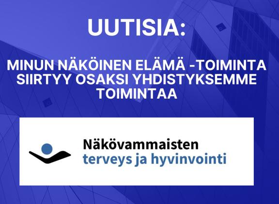 Minun näköinen elämä -toiminta siirtyy osaksi yhdistyksemme toimintaa.
